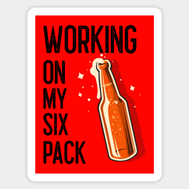 FUNNY Beer Drinker Working On My Six Pack. Sticker by SartorisArt1